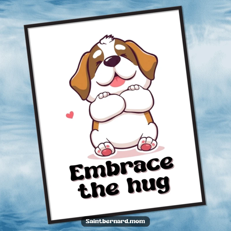 Funny Saint Bernard dog poster offering a giant, loving hug gesture, a heartwarming and humorous piece of art.