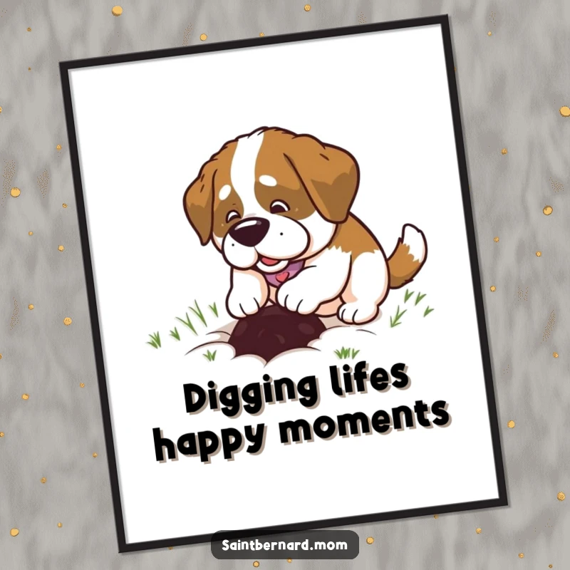 Funny Free Printable Wall Art: A Saint Bernard lady animal enthusiastically digging a small, contented hole.