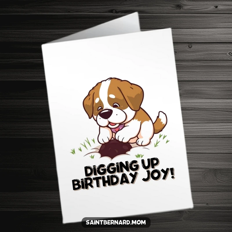 Funny Free Printable Birthday Card: A Saint Bernard lady animal happily digging a small hole with pure delight.
