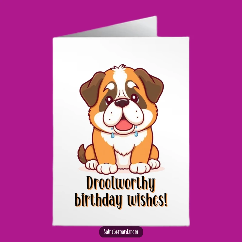 Free Printable Birthday Card: Funny Saint Bernard Drool - Downloadable DIY Greeting