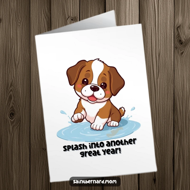Funny Free Printable Birthday Card showing a happy Kawaii Saint Bernard joyfully splashing in a small puddle with excitement.